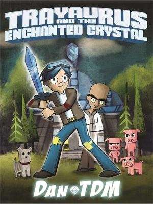 DanTDM: Trayaurus and the Enchanted Crystal (Hardcover)