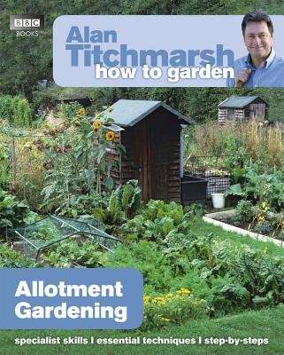 Alan Titchmarsh How to Garden: Allotment Gardening (Paperback)