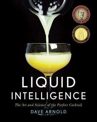 Liquid Intelligence - The Art and Science of the Perfect Cocktail (Hardcover)