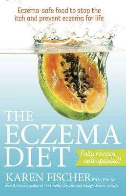The Eczema Diet - Eczema-safe Food to Stop the Itch and Prevent Eczema for Life (Paperback, 2nd Revi