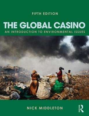 The Global Casino - An Introduction to Environmental Issues (Paperback, 5th Revised edition)