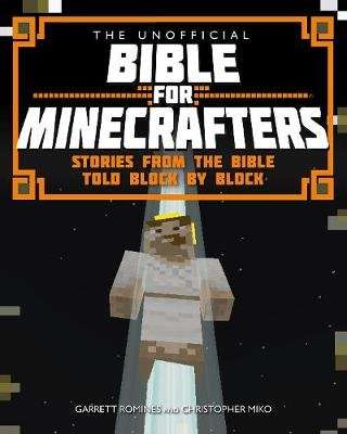 The Unofficial Bible for Minecrafters - Stories from the Bible Told Block by Block (Paperback)