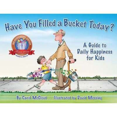 Have You Filled A Bucket Today? - A Guide to Daily Happiness for Kids: 10th Anniversary Edition (Pap