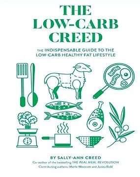 The Low-Carb Creed - The Indispensable Guide To The Low-Carb Healthy Fat Lifestyle (Paperback)