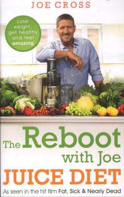 The Reboot with Joe Juice Diet - Lose Weight, Get Healthy and Feel Amazing - As seen in the hit film