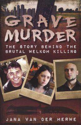 Grave Murder - The Story Behind The Brutal Welkom Killing (Paperback)