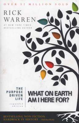 Purpose Driven Life - What on Earth am I Here For? (Paperback)