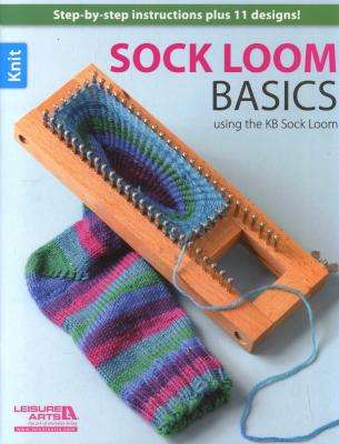 Sock Loom Basics - Step-by-step Instructions Plus 11 Designs (Staple bound)