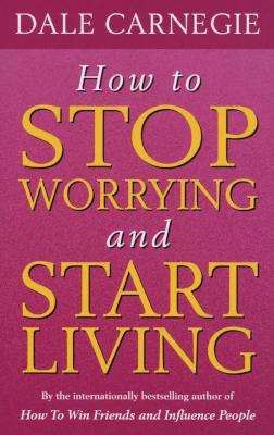 How to Stop Worrying and Start Living (Paperback, Reissue)