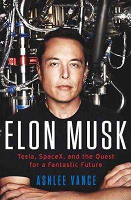 Elon Musk - Tesla, SpaceX, and the Quest for a Fantastic Future (Hardcover)