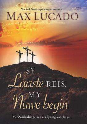Sy Laaste Reis Ny Nuwe Begin (Afrikaans, Paperback)