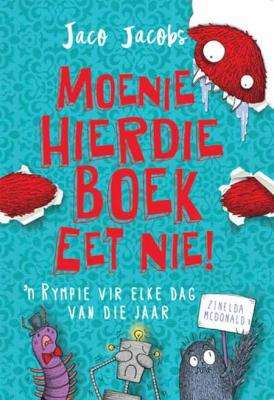 Moenie Hierdie Boek Eet Nie! - 'n Rympie vir Elke Dag Van Die Jaar (Afrikaans, Hardcover)