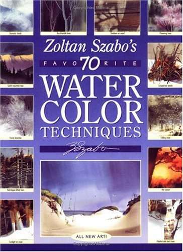 Zoltan Szabo's 70 Favorite Watercolor Techniques