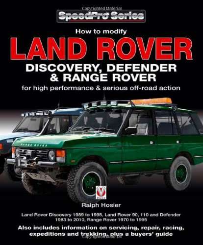 Land Rover Discovery, Defender & Range Rover: How to Modify for High Performance & Serious Off-road