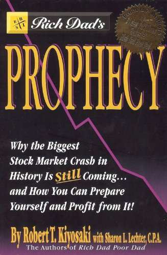 Prophecy: Why the Biggest Stock Market Crash in History Is Still Coming by Robert T. Kiyosaki