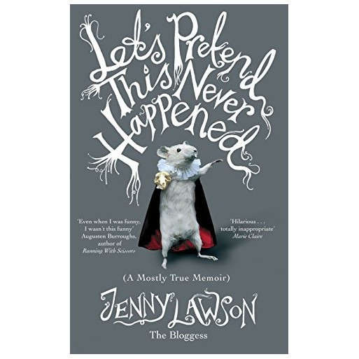 Let's Pretend This Never Happened: (A Mostly True Memoir)