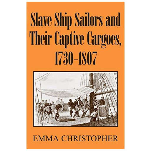Slave Ship Sailors and Their Captive Cargoes, 1730-1807