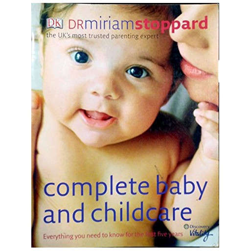 Complete Baby and Childcare: Everything You Need to Know for the First Five Years
