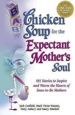 Chicken Soup for the Expectant Mother's Soul