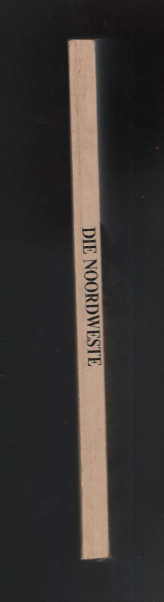 Die Noordweste: Die Stoflike Kultuuruitinge van die Streek se Bewone - De Waal-Braaksma, Gre; Ferre