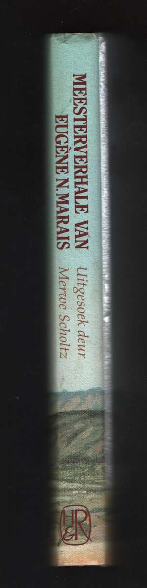 Meesterverhale van Eugene N. Marais - Marais, Eugene N.; Scholtz,