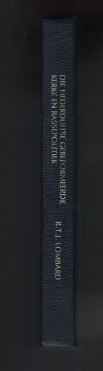 Die Nederduitse Gereformeerde Kerke en Rassepolitiek, met speciale v - Lombard, R. T. J.