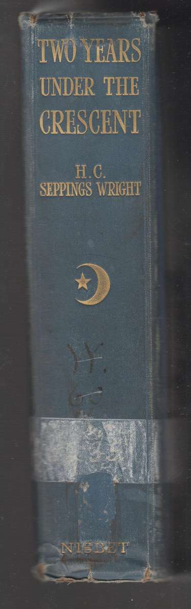 Two Years Under the Crescent - Wright,H. C. Seppings