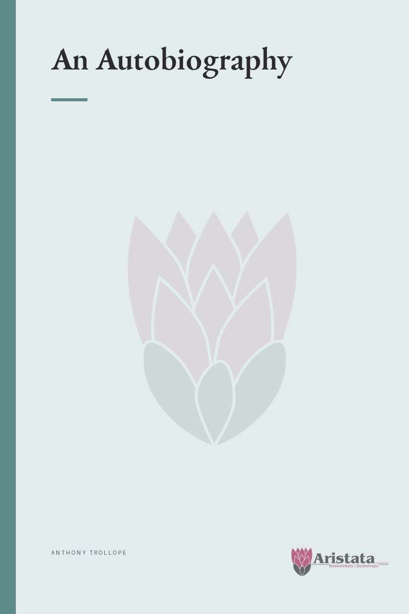 An Autobiography - Anthony Trollope