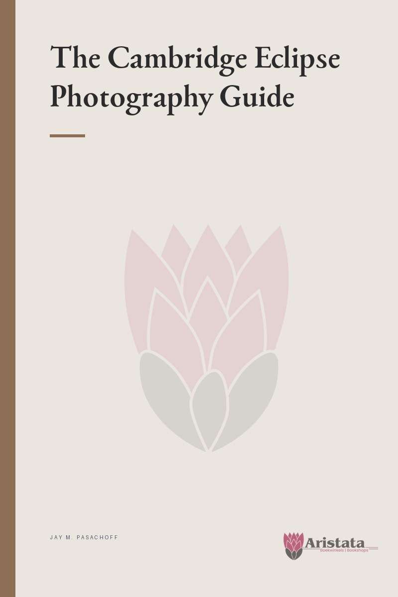 The Cambridge Eclipse Photography Guide - Jay M. Pasachoff