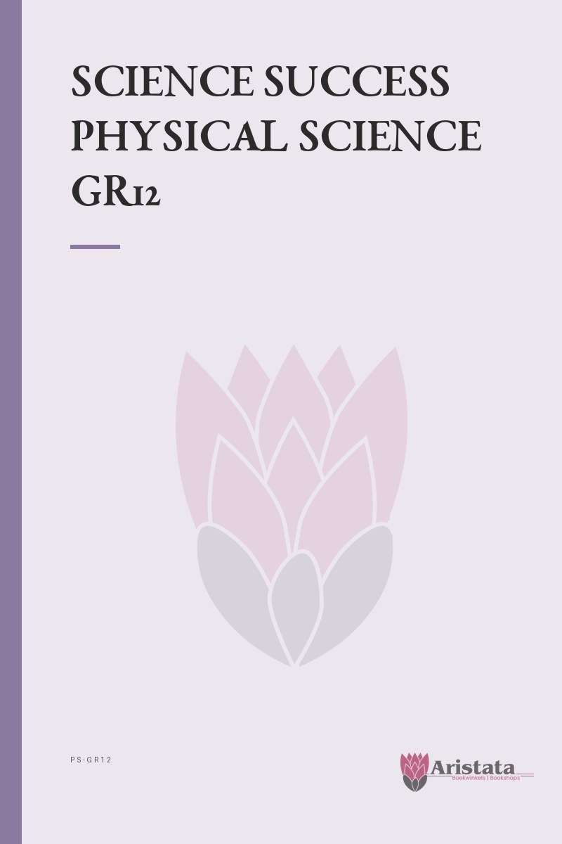 SCIENCE SUCCESS PHYSICAL SCIENCE GR12 - PS-GR12
