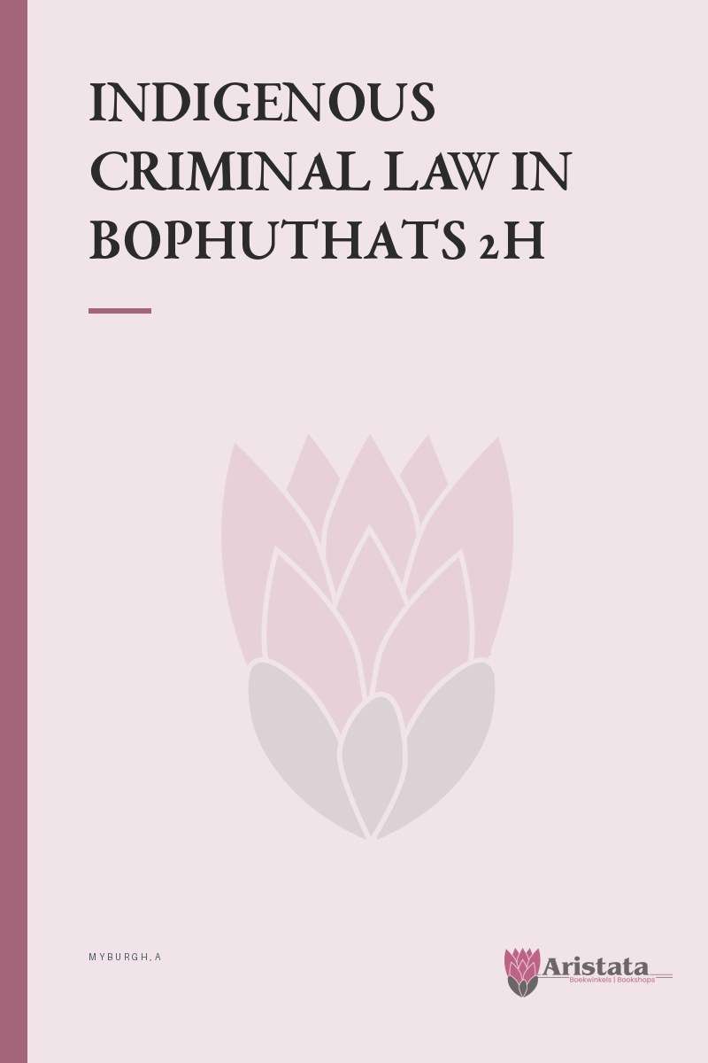 INDIGENOUS CRIMINAL LAW IN BOPHUTHATS 2H SECONDHAND - MYBURGH,A