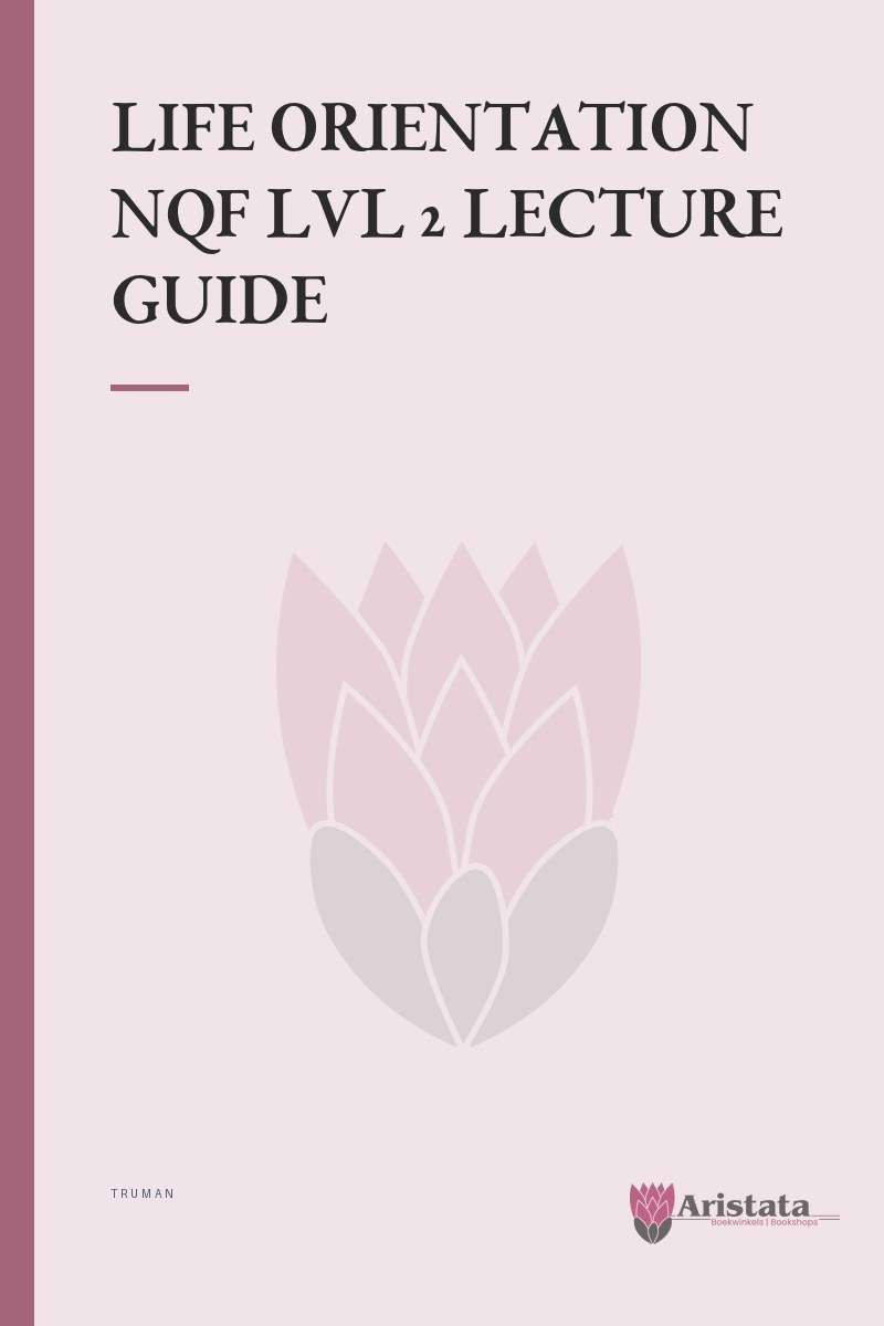 LIFE ORIENTATION NQF LVL 2 LECTURE GUIDE - TRUMAN
