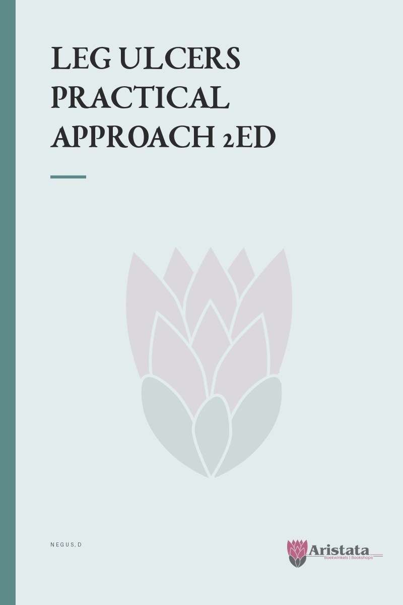 LEG ULCERS PRACTICAL APPROACH 2ED SECONDHAND - NEGUS,D