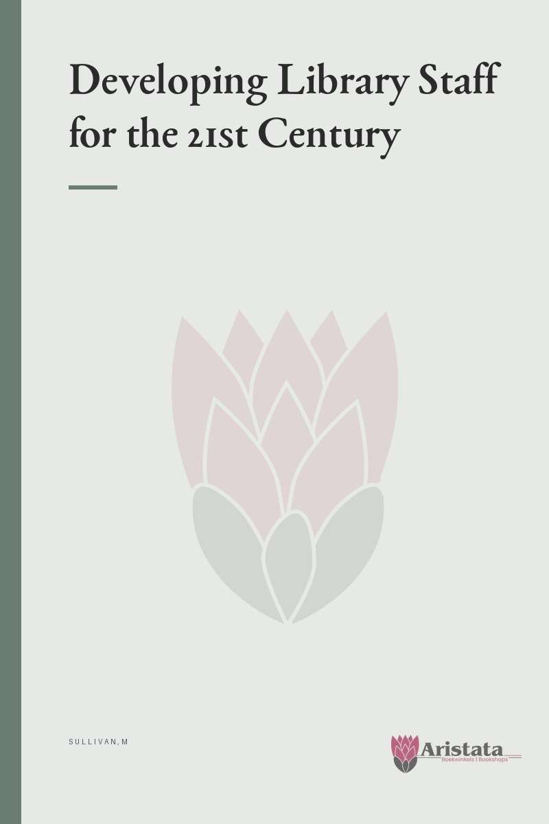 Developing Library Staff for the 21st Century - SULLIVAN,M