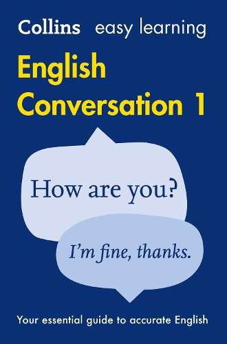 Easy Learning English Conversation Book 1: Your Essential Guide to A - Collins Dictionaries