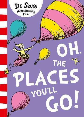 Oh The Places You'll Go! - Dr. Seuss