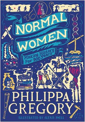 Normal Women: Making History for 900 Years - Philippa Gregory