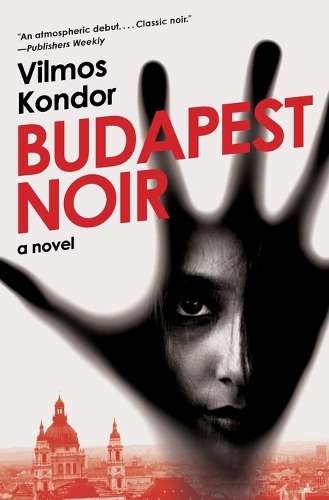 Budapest Noir - Vilmos Kondor