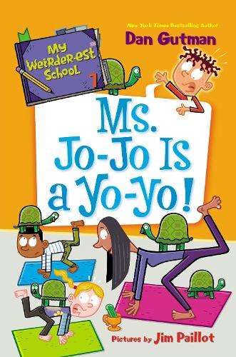 My Weirder-est School #7: Ms. Jo-Jo Is a Yo-Yo! - Dan Gutman