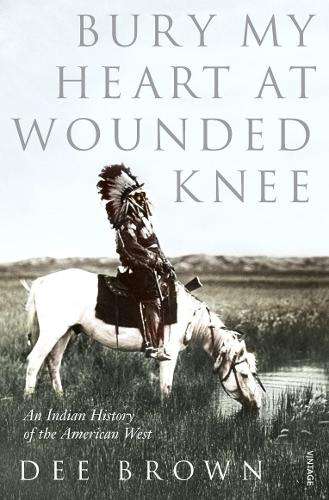 BURY MY HEART AT WOUNDED KNEE - BROWN,D