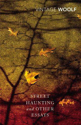 Street Haunting and Other Essays - Virginia Woolf