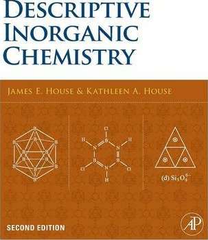 Descriptive Inorganic Chemistry - James E. House