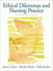 ETHICAL DILEMMAS & NURSING PRACTICE 5E - DAVIS,A
