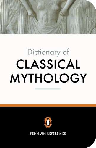 The Penguin Dictionary of Classical Mythology - A. R. Maxwell-Hyslop