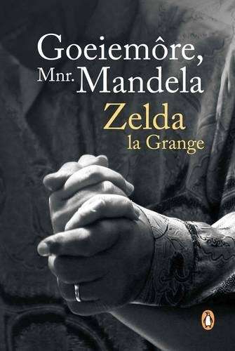 Goeiemore Mnr Mandela - Zelda la Grange