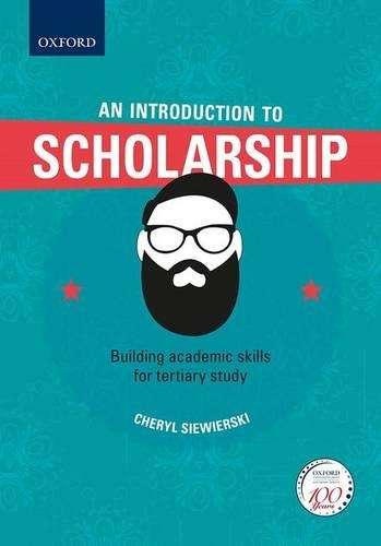 An Introduction to Scholarship Building academic skills for tertiary - Cheryl Siewierski