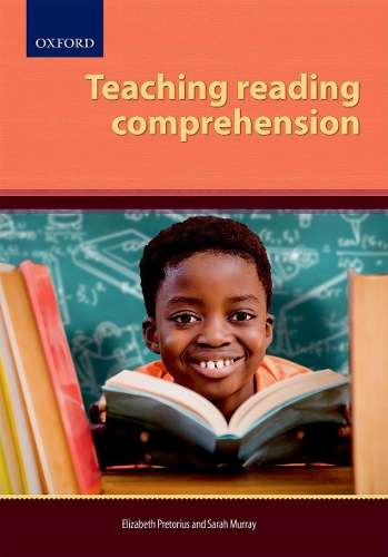 Teaching Reading Comprehension: Foundation to Intermediate Phase - Elizabeth Pretorius