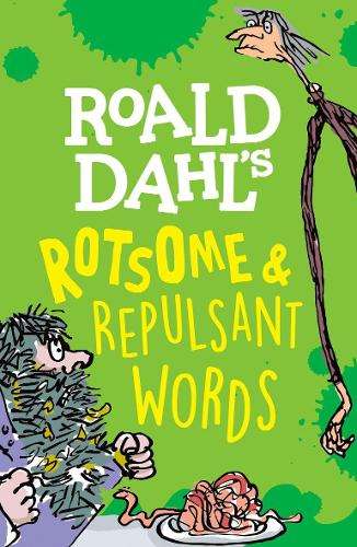Roald Dahl's Rotsome & Repulsant Words - Susan Rennie