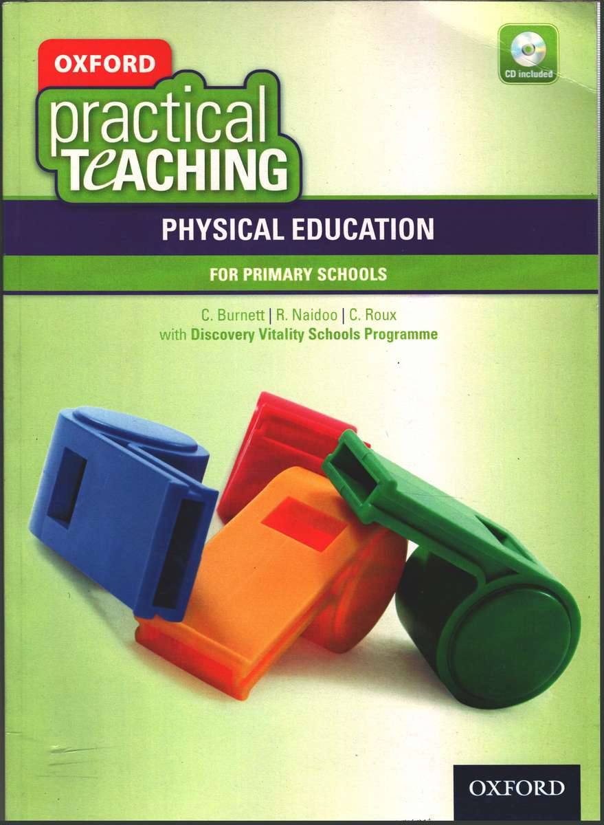 Oxford practical teaching: Physical education primary: Grade 4-7 - C. Burnett