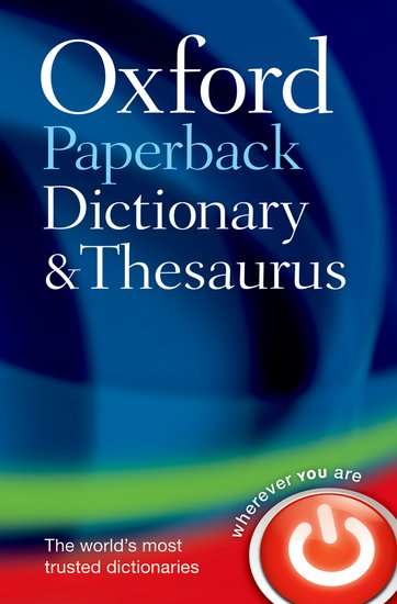 Oxford Paperback Dictionary & Thesaurus - Oxford Dictionaries